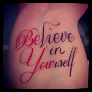 “believe in yourself” and “be you” quote tattoo