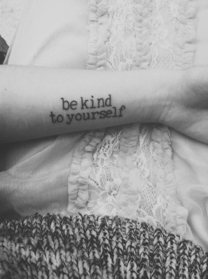 “Be kind to yourself” quote tattoo to deter self harming